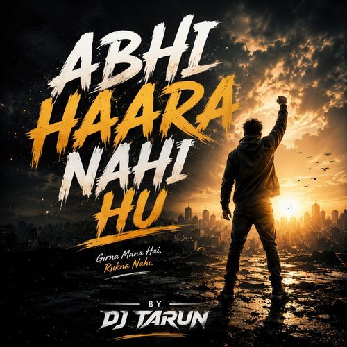 Abhi Haara Nahi Hu ( DJ Tarun)