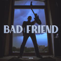 Bad Friend-ID4iZE1nYHA