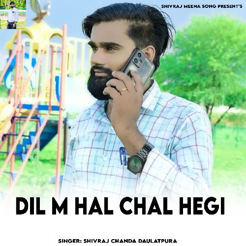 Dil M Hal Chal Hegi