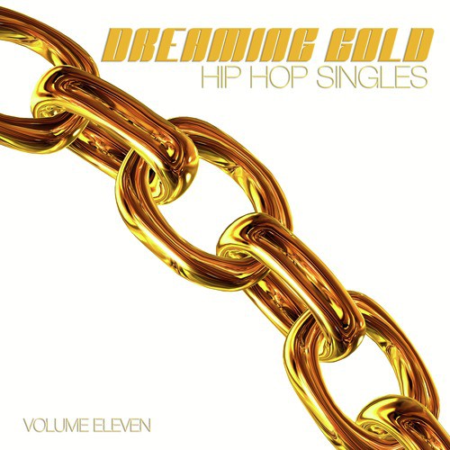 Dreaming Gold: Hip Hop Singles, Vol. 11