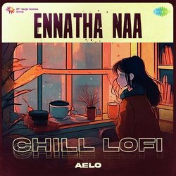 Ennatha Naa - Chill Lofi-JB4fByx1AHw