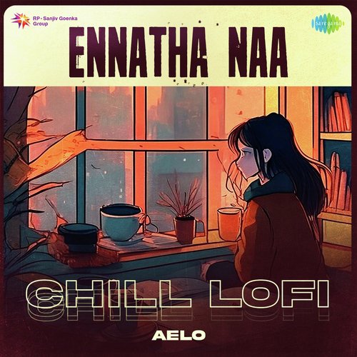 Ennatha Naa - Chill Lofi