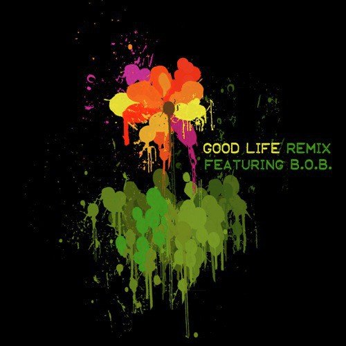 Good Life (Remix Featuring B.O.B.)