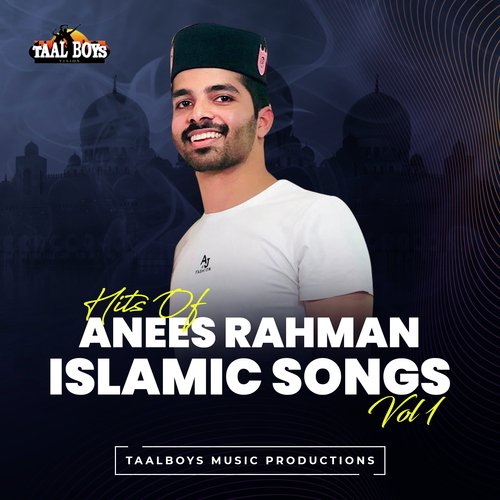 Hits Of Anees Rahman Islamic Songs, Vol. 1