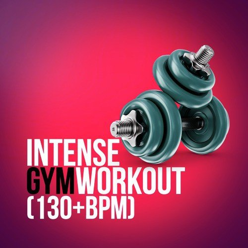 Intense Gym Workout (130+ BPM)