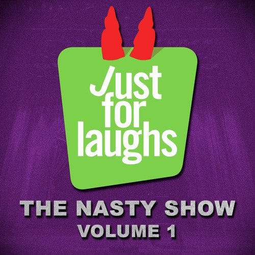Just for Laughs: The Nasty Show, Vol. 1
