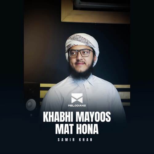 Khabhi Mayoos Mat Hona (Samir Khan)