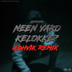 Neen Yaro Kelokke? (Adhvik Remix)-R1BSZgFiVGc