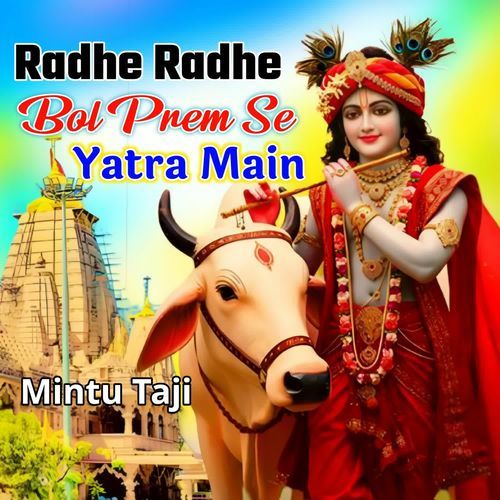 Radhe Radhe Bol Prem Se Yatra Main