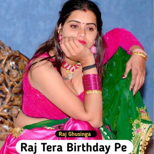 Raj Tera Birthday Pe