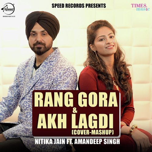 Rang Gora & Akh Lagdi (Cover Mashup)