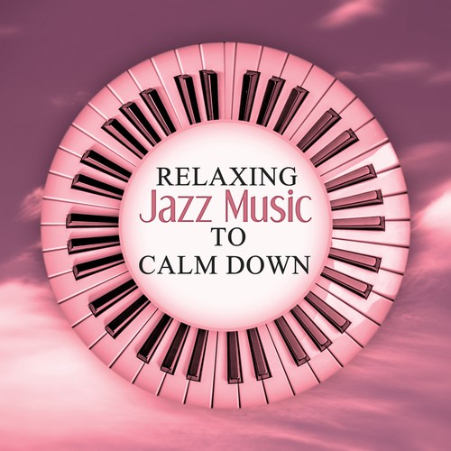 Relaxing Jazz Music to Calm Down – Relaxing Piano Jazz, Relax Yourself, Beautiful Soft Jazz, Calming Background Sounds, Mellow Jazz, Slow and Sensual Piano Music