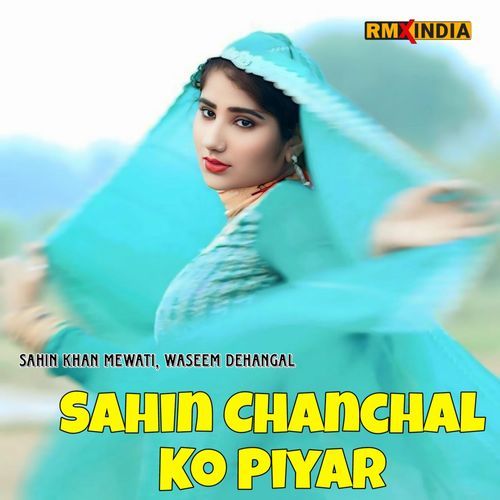 Sahin Chanchal Ko Piyar