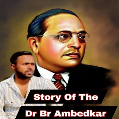 Story Of The Dr Br Ambedkar