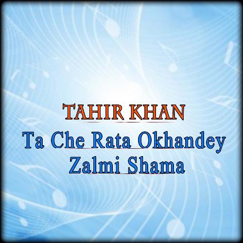 Ta Che Rata Okhandey Zalmi Shama