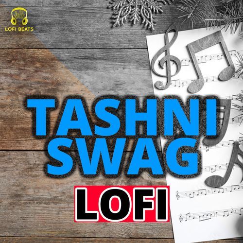 Tashni Swag LoFi