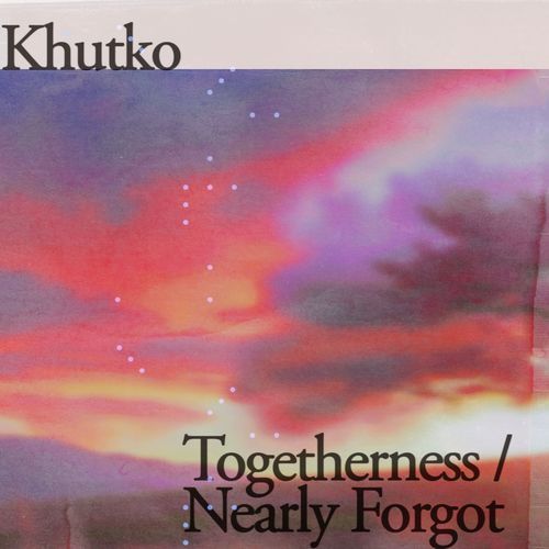 Togetherness / Nearly Forgot