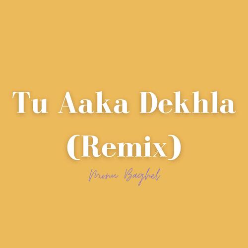 Tu Aaka Dekhla (Remix)