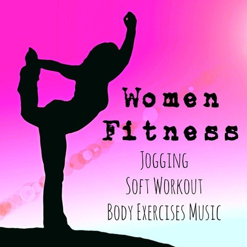 Women Fitness - Jogging Soft Workout Body Exercises Music with Lounge Chillout New Age Sounds