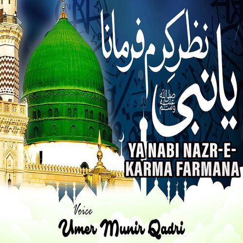 Ya Nabi Nazr-e-Karma Farmana