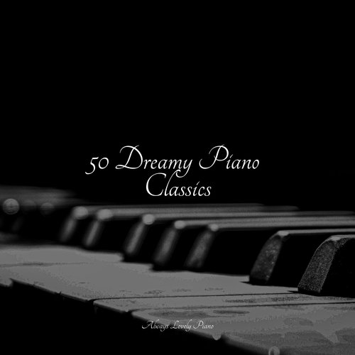 50 Dreamy Piano Classics