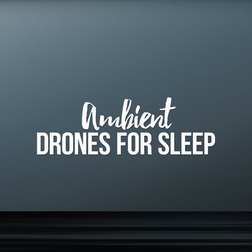 Ambient Drones for Sleep