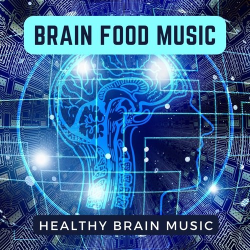 Brain Food Music - Healthy Brain Music