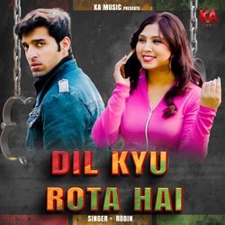 Dil Kyu Rota Hai