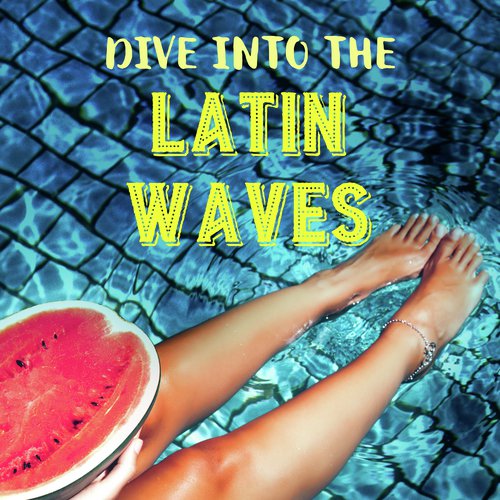 Dive Into the Latin Waves