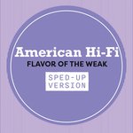 Flavor Of The Weak (Sped Up)