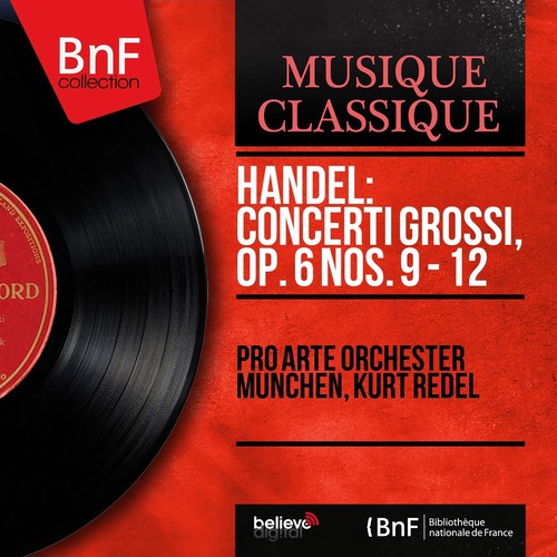 Handel: Concerti grossi, Op. 6 Nos. 9 - 12 (Mono Version)