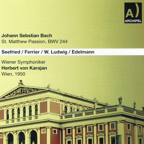 Johann Sebastian Bach: St. Matthew Passion, BWV 244 (Wien 1950)