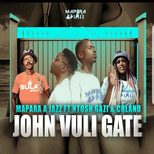 John Vuli Gate (feat. Ntosh Gazi & Colano)