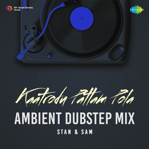 Kaatrodu Pattam Pola - Ambient Dubstep Mix