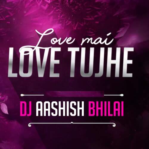 Love Mai Love Tujhe