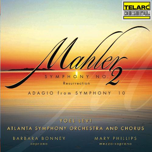 Mahler: Symphony No. 2 in C-Minor &quot;Resurrection&quot; &amp; Adagio from Symphony No. 10 in F-Sharp Minor