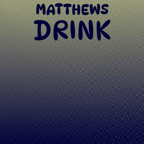 Matthews Drink