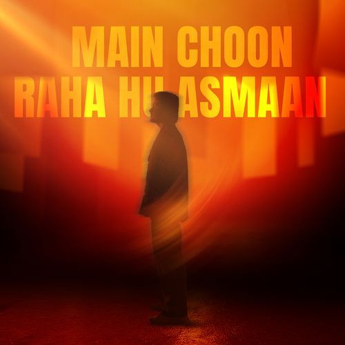 Mein Choon Raha Hu Asmaan