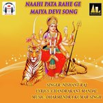 NAAHI PATA RAHE GE MAIYA DEVI GEET SONG