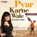 Pyar Karne Wale - Unwind Version