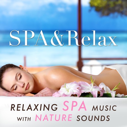 SPA&Relax: Relaxing Spa Music with Nature Sounds