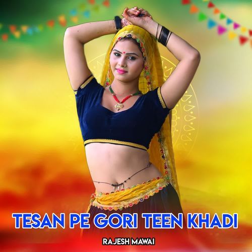 Tesan Pe Gori Teen Khadi