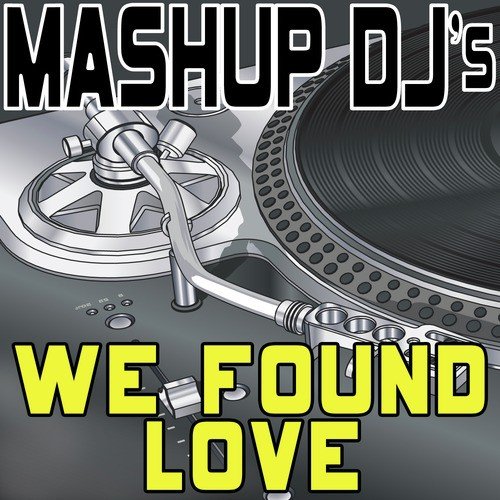 We Found Love (Remix Tools for Mash-Ups)