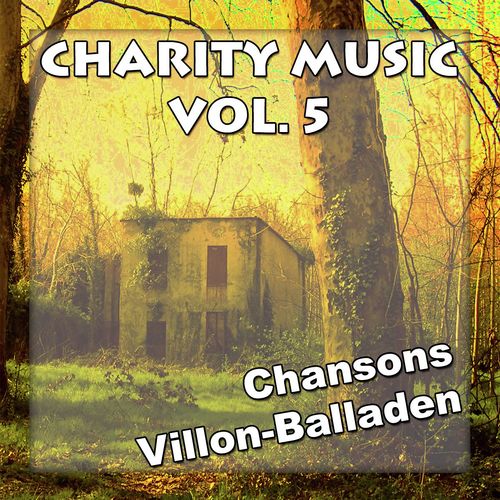 charity music Vol. 5 Chansons Villon-Balladen