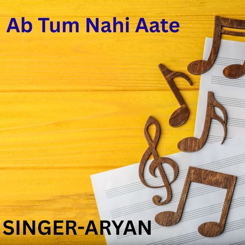 Ab Tum Nahi Aate