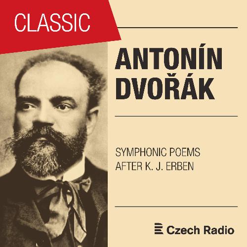 Antonín Dvořák: Symphonic Poems After Karel Jaromír Erben