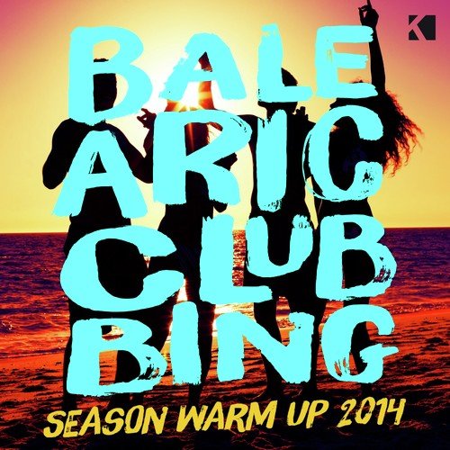 Balearic Clubbing - Season Warm up 2014 (A Fine Selection of Deep & Tech House Grooves)