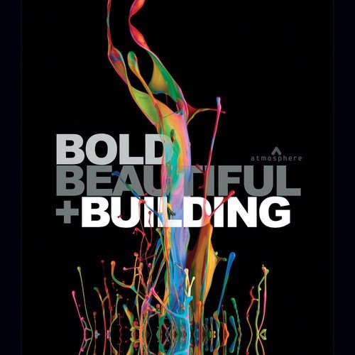 Bold, Beautiful and Building