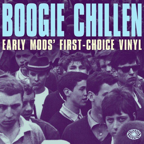 Boogie Chillen: Early Mods' First-Choice Vinyl