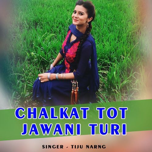Chalkat Tot Jawani Turi